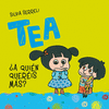 TEA. A QUIEN QUEREIS MAS?