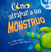 COMO ATRAPAR A UN MONSTRUO (P.D.)