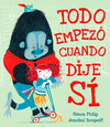 TODO EMPEZO CUANDO DIJE SI (P.D.)