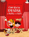 COMO HACER ENFADAR A MAMA Y PAPA (P.D.)