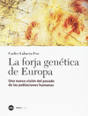FORJA GENETICA DE EUROPA, LA. UNA NUEVA VISION DEL PASADO DE LAS POBLACIONES HUMANAS