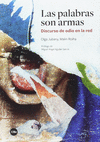 PALABRAS SON ARMAS, LAS. DISCURSO DE ODIO EN LA RED