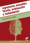 AGRESORES SEXUALES. TEORIA, EVALUACION Y TRATAMIENTO
