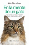 EN LA MENTE DE UN GATO. NUEVAS RESPUESTAS DE LA CIENCIA SOBRE COMO PIENSA SU GATO