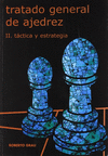 TRATADO GENERAL DE AJEDREZ II TACTICA Y ESTRATEGIA
