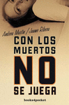 CON LOS MUERTOS NO SE JUEGA - BOL
