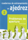 CUADERNOS DE ENTRENAMIENTO EN AJEDREZ 2 PROBLEMAS DE APERTURA