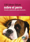 100 IDEAS FALSAS SOBRE EL PERRO