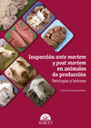 INSPECCION ANTE MORTEM Y POST MORTEM EN ANIMALES DE PRODUCCION PATOLOGIAS Y LESIONES