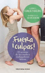 �FUERA CULPAS! EL SECRETO DE LAS MADRES TRABAJADORAS FELICES
