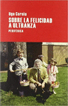 SOBRE LA FELICIDAD A ULTRANZA