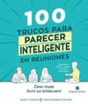 100 TRUCOS PARA PARECER INTELIGENTE REUNIONES