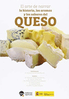 EL ARTE DE NARRAR LA HISTORIA, LOS AROMAS Y LOS SABORES DEL QUESO