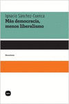 MAS DEMOCRACIA, MENOS LIBERALISMO
