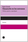 CLAUSEWITZ EN LOS EXTREMO POLITICA, GUERRA Y APOCALIPSIS