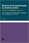 HISTORIA DE LOS INTELECTUALES EN AMERICA LATINA II LOS AVATARES DE LA CIUDAD LETRADA EN EL SIGLO XX