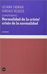 NORMALIDAD DE LA CRISIS / CRISIS DE LA NORMALIDAD