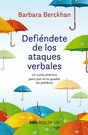 DEFIENDETE DE LOS ATAQUES VERBALES UN CURSO PRACTICO PARA QUE NO TE QUEDES SIN PALABRAS