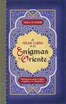 GRAN LIBRO DE LOS ENIGMAS DE ORIENTE EL