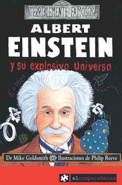 ALBERT EINSTEIN Y SU EXPLOSIVO UNIVERSO