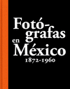 FOTOGRAFAS EN MEXICO 1872-1960