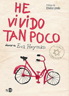 HE VIVIDO TAN POCO