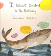 I WASN´T INVITED TO THE BIRTHDAY