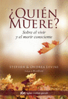 �QUIEN MUERE? SOBRE EL VIVIR Y EL MORIR CONSCIENTE