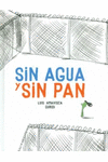 SIN AGUA Y SIN PAN