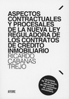 ASPECTOS CONTRACTUALES Y PROCESALES DE LA NUEVA LEY REGULADORA DE LOS CONTRATOS DE CREDITO INMOBILIA