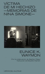 VICTIMA DE MI HECHIZO MEMORIAS DE NINA SIMONE