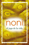 NONI, EL JUGO DE LA VIDA