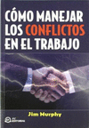COMO MANEJAR LOS CONFLICTOS EN EL TRABAJO