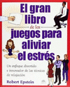 EL GRAN LIBRO DE LOS JUEGOS PARA ALIVIAR EL ESTRES