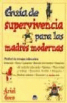 GUIA SUPERVIVENCIA PARA LAS MADRES MODERNAS