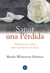 SANAR UNA PERDIDA MEDITACIONES SABIAS PARA ACOMPA�AR UN DUELO