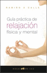 GUIA PRACTICA DE RELAJACION FISICA Y MENTAL