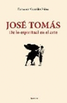 JOSE TOMAS, DE LO ESPIRITUAL EN EL ART