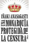 MONARQUIA PROTEGIDA POR LA CENSURA