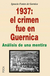 1937 EL CRIMEN FUE EN GUERNICA ANALISIS DE UNA MENTIRA