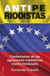 ANTIPERIODISTAS CONFESIONES AGRESIONES MEDIATICAS VENEZUEL