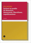 INCLUSO UN PUEBLO DE DEMONIOS: DEMOCRACIA, LIBERALISMO, REPUBLICANISMO