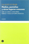 MEDIOS, PANTALLAS Y OTROS LUGARES COMUNES