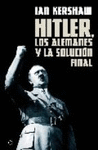HITLER LOS ALEMANES Y LA SOLUCION FINAL