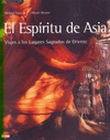 EL ESPIRITU DE ASIA VIAJES A LOS LUGARES SAGRADOS