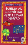 SUELTA CIENTIFICO LLEVAS DENTRO