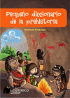 PEQUE�O DICCIONARIO DE LA PREHISTORIA
