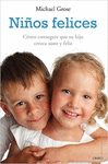 NI�OS FELICES. C�MO CONSEGUIR QUE SU HIJO CREZCA