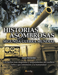 HISTORIAS ASOMBROSAS DE LA SEGUNDA GUERR