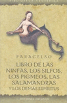 LIBRO DE LAS NINFAS, LOS SILFOS, LOS PIGMEOS, LAS SALAMANDRAS Y LOS DEMAS ESPIRITUS